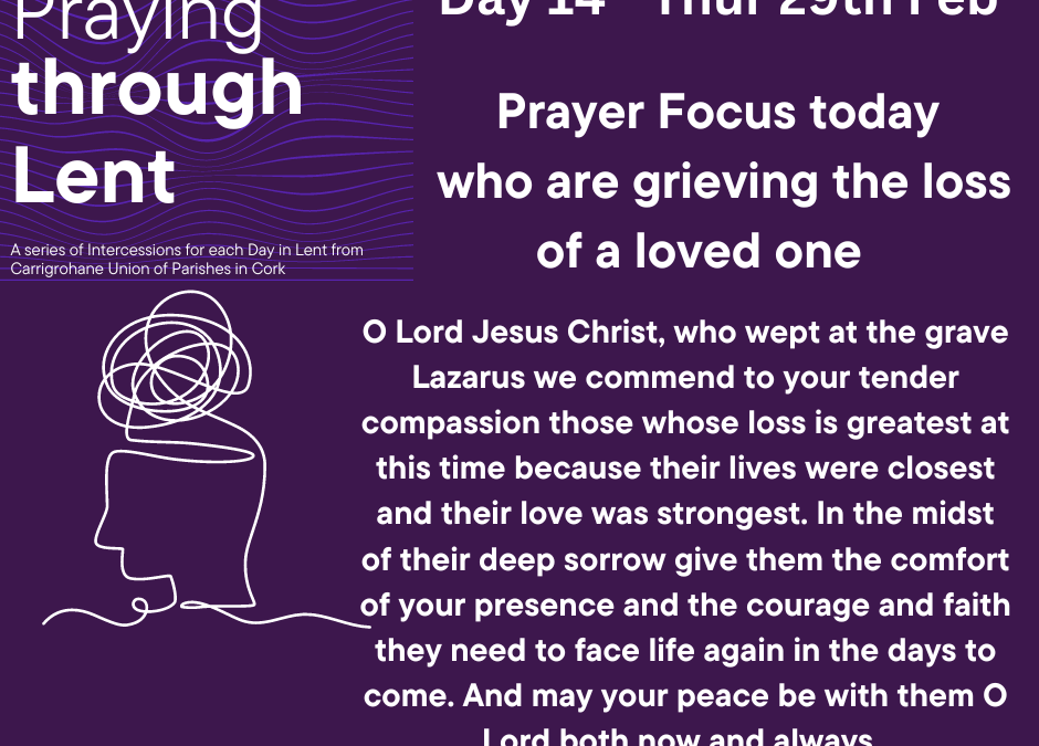 Day 14 – prayer focus for those grieving the loss of a loved one